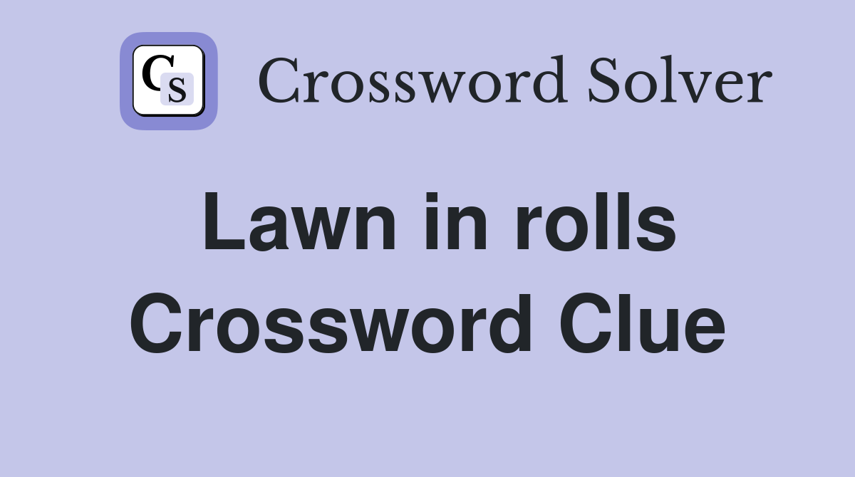 Lawn in rolls Crossword Clue