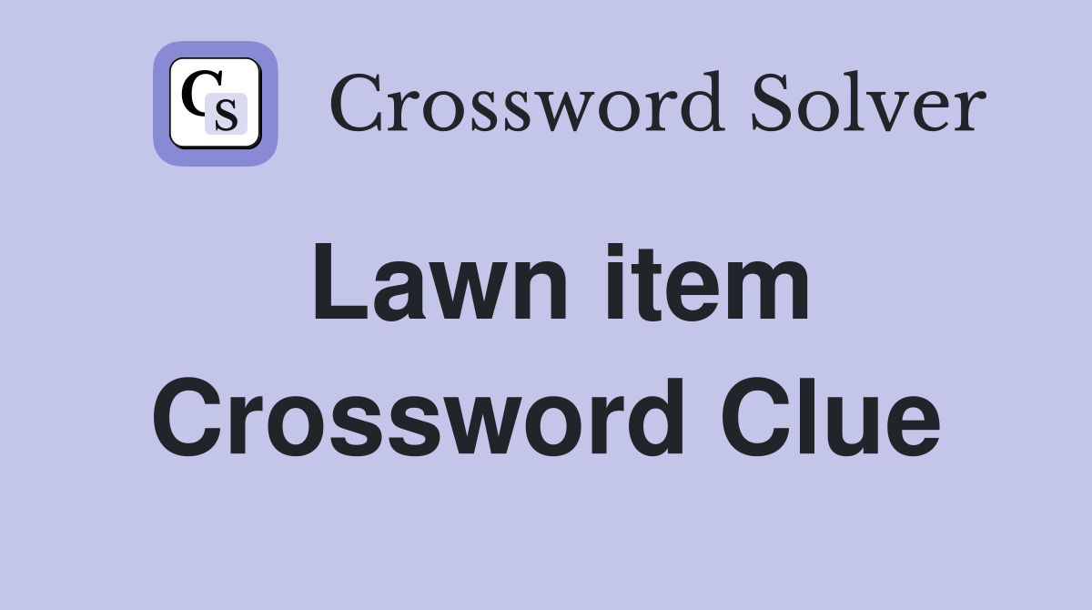 Lawn item Crossword Clue