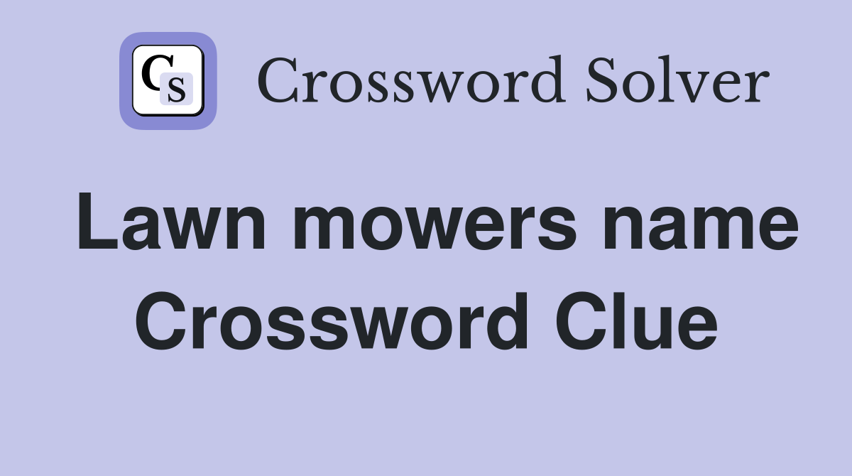 Lawn mowers name Crossword Clue