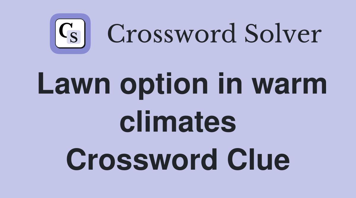 Lawn option in warm climates Crossword Clue