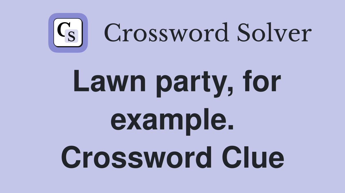 Lawn party, for example. Crossword Clue