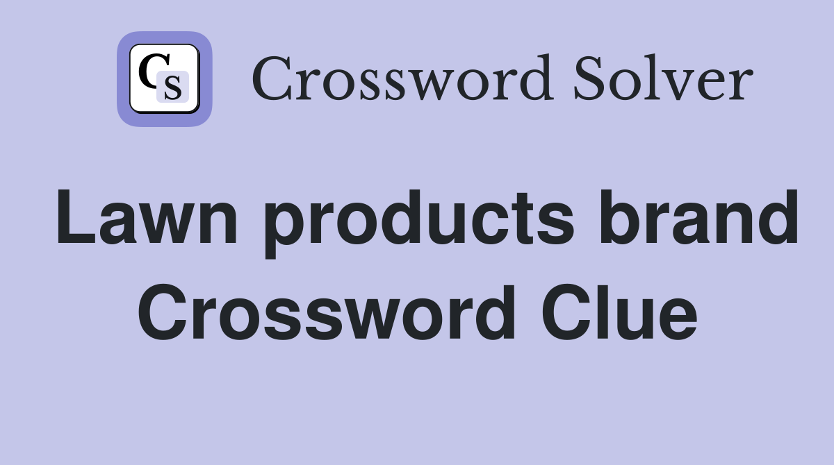 Lawn products brand Crossword Clue