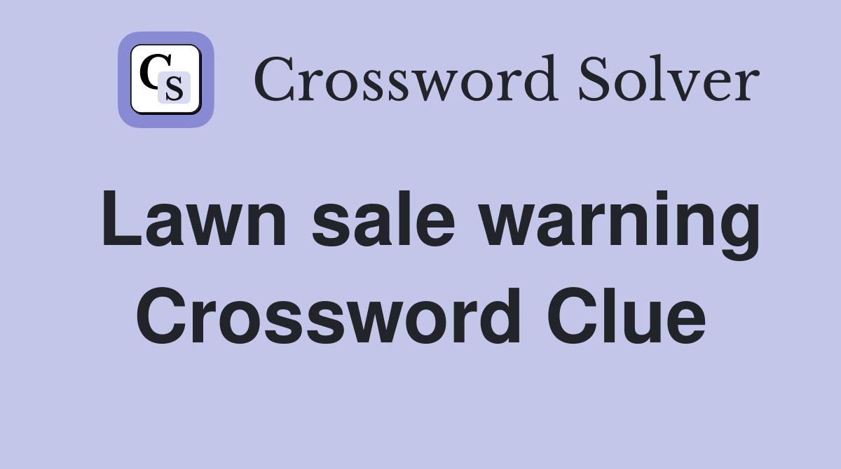 Lawn sale warning Crossword Clue