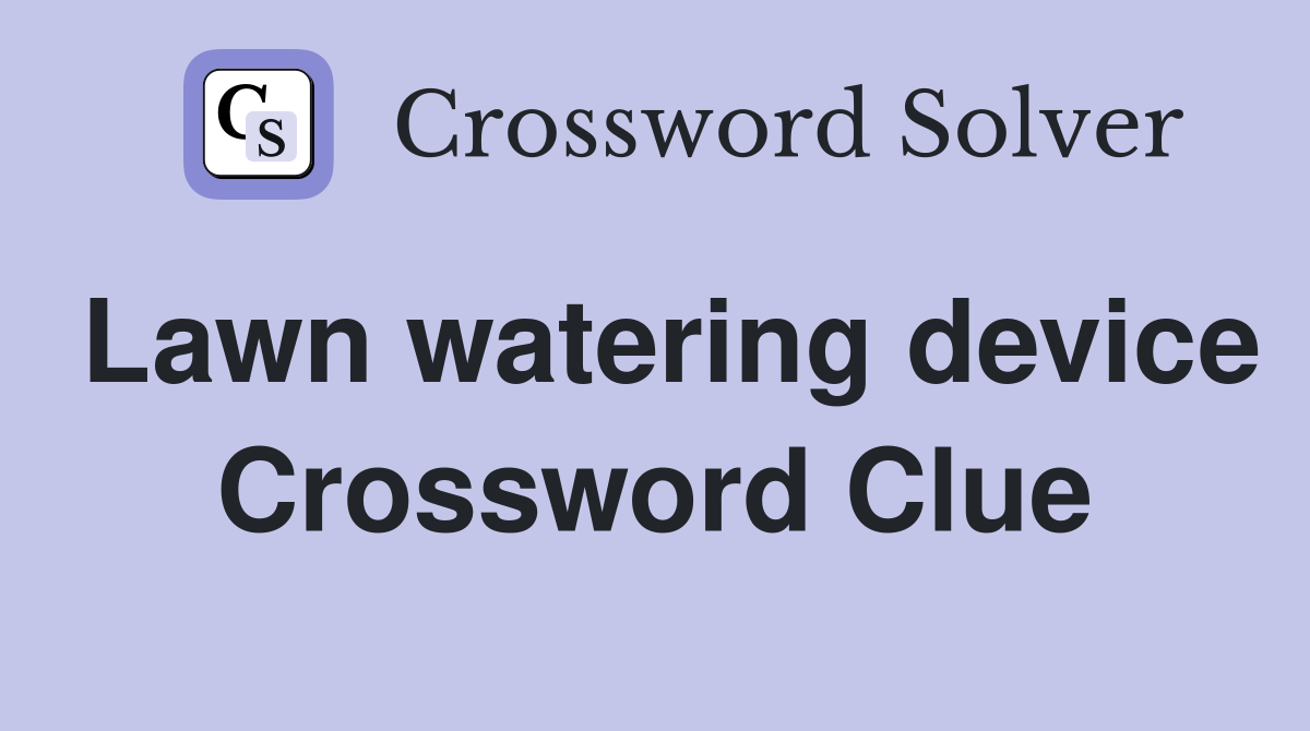 Lawn watering device Crossword Clue