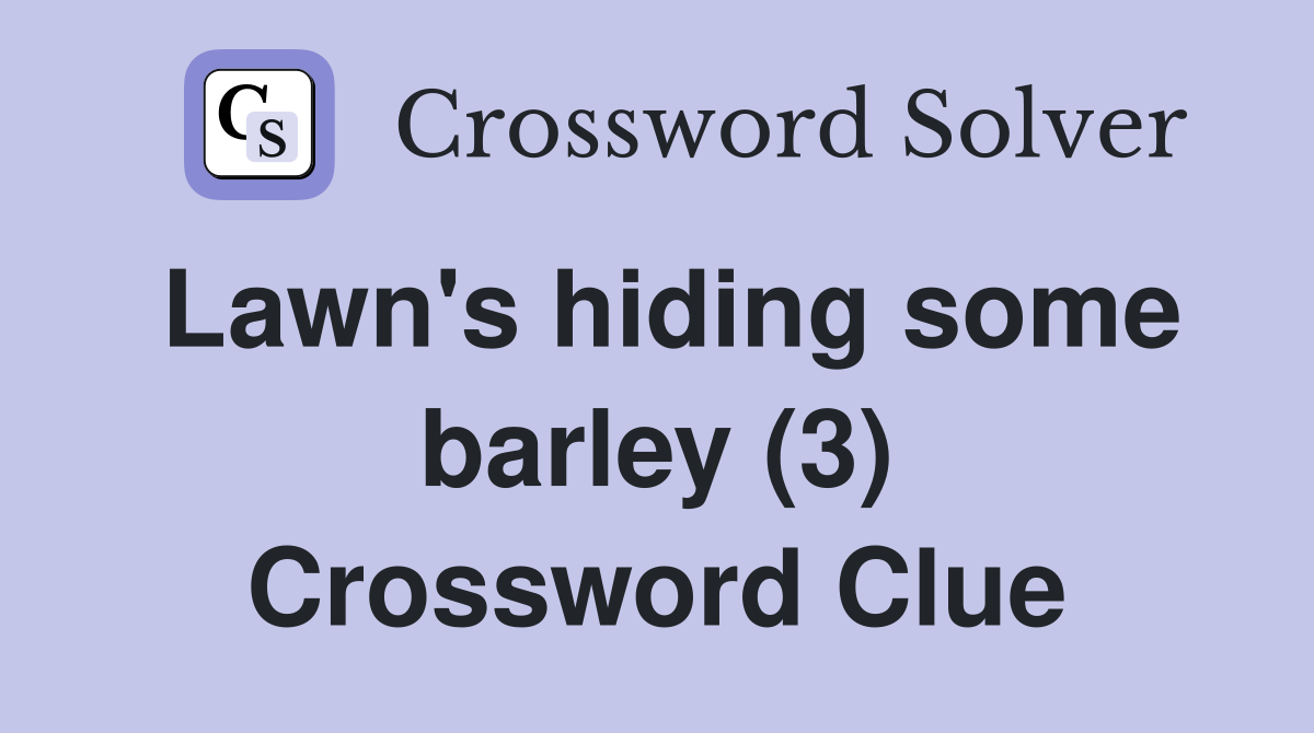 Lawn's hiding some barley (3) Crossword Clue