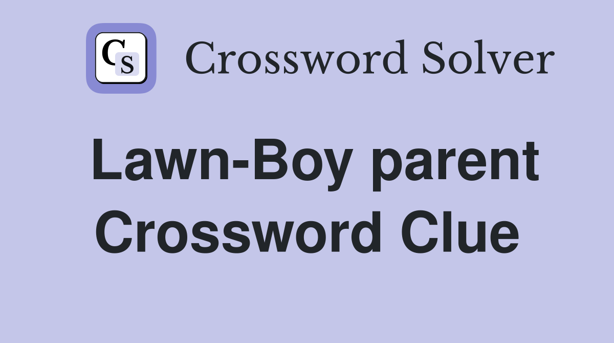 Lawn-Boy parent Crossword Clue