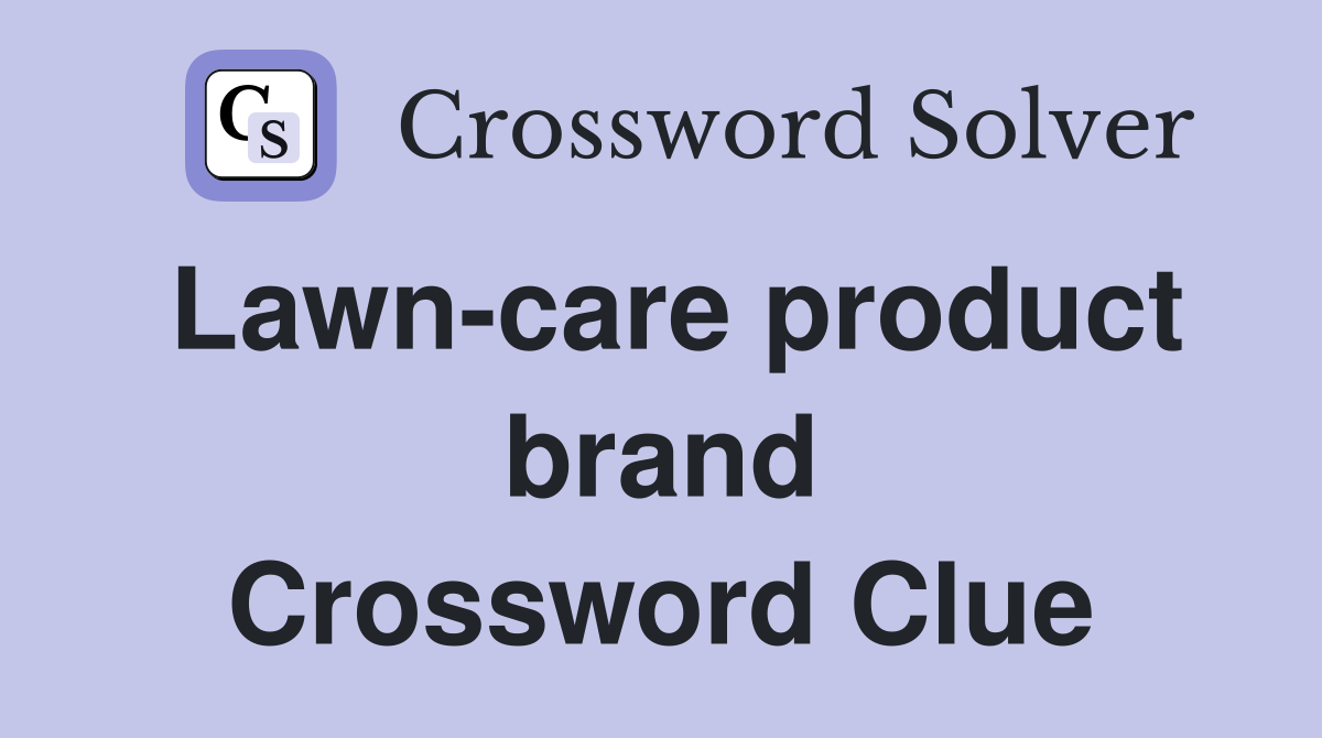Lawn-care product brand Crossword Clue