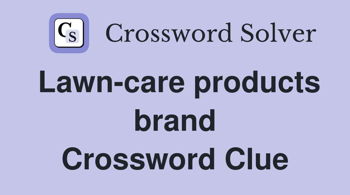 Lawn-care products brand Crossword Clue