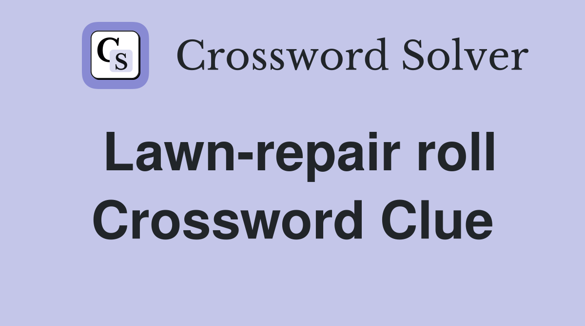 Lawn-repair roll Crossword Clue