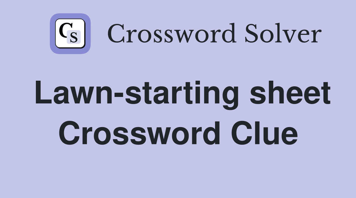 Lawn-starting sheet Crossword Clue