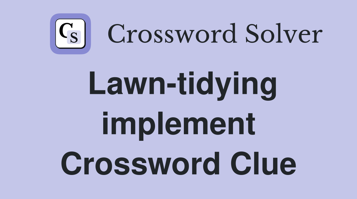 Lawn-tidying implement Crossword Clue