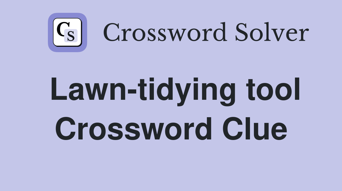Lawn-tidying tool Crossword Clue