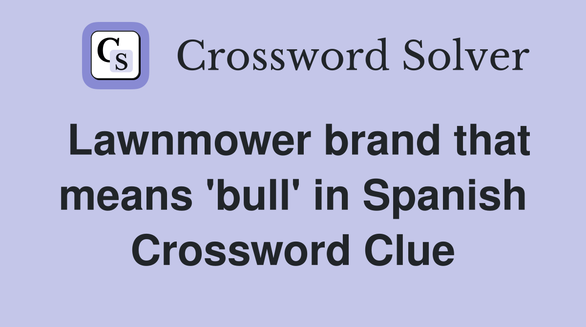 Lawnmower brand that means 'bull' in Spanish Crossword Clue