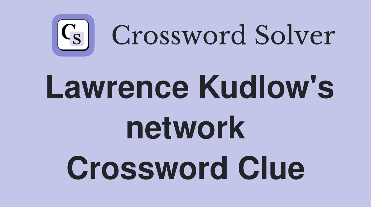 Lawrence Kudlow's network Crossword Clue