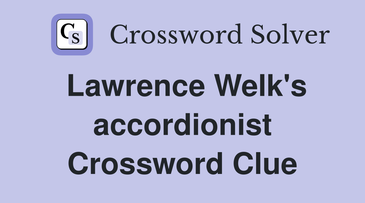 Lawrence Welk's accordionist Crossword Clue