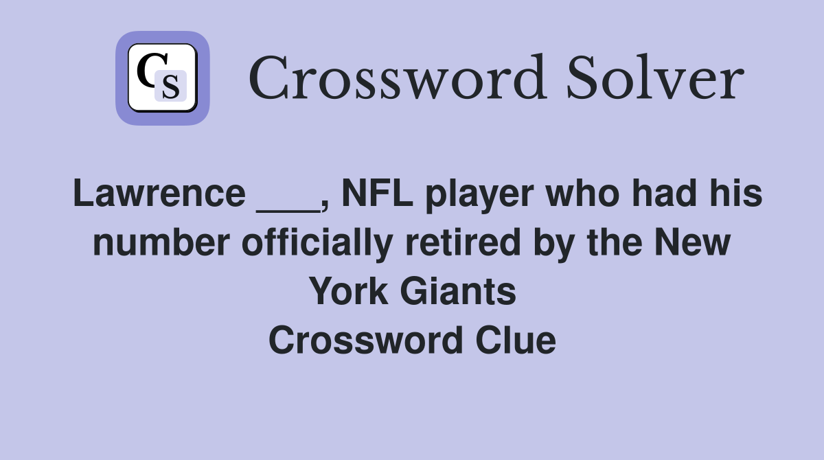 Lawrence ___, NFL player who had his number officially retired by the New York Giants Crossword Clue