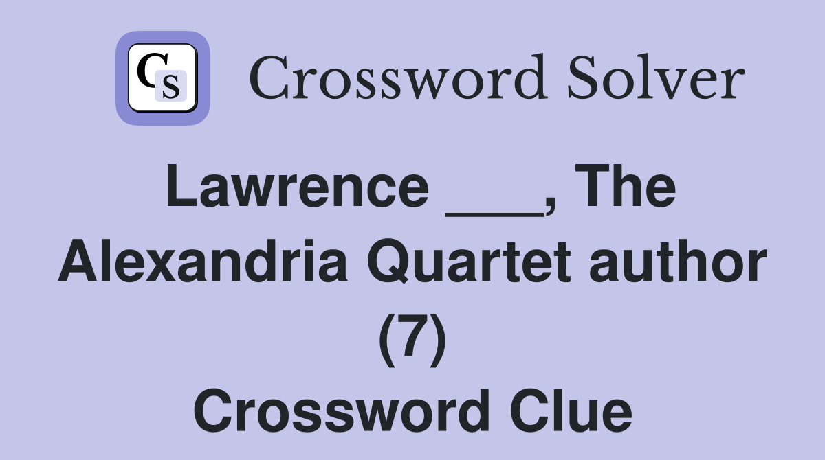Lawrence ___, The Alexandria Quartet author (7) Crossword Clue
