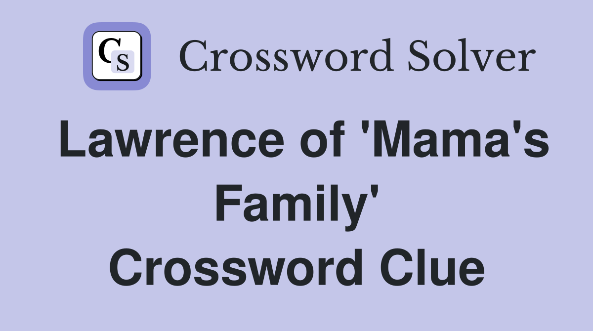 Lawrence of 'Mama's Family' Crossword Clue
