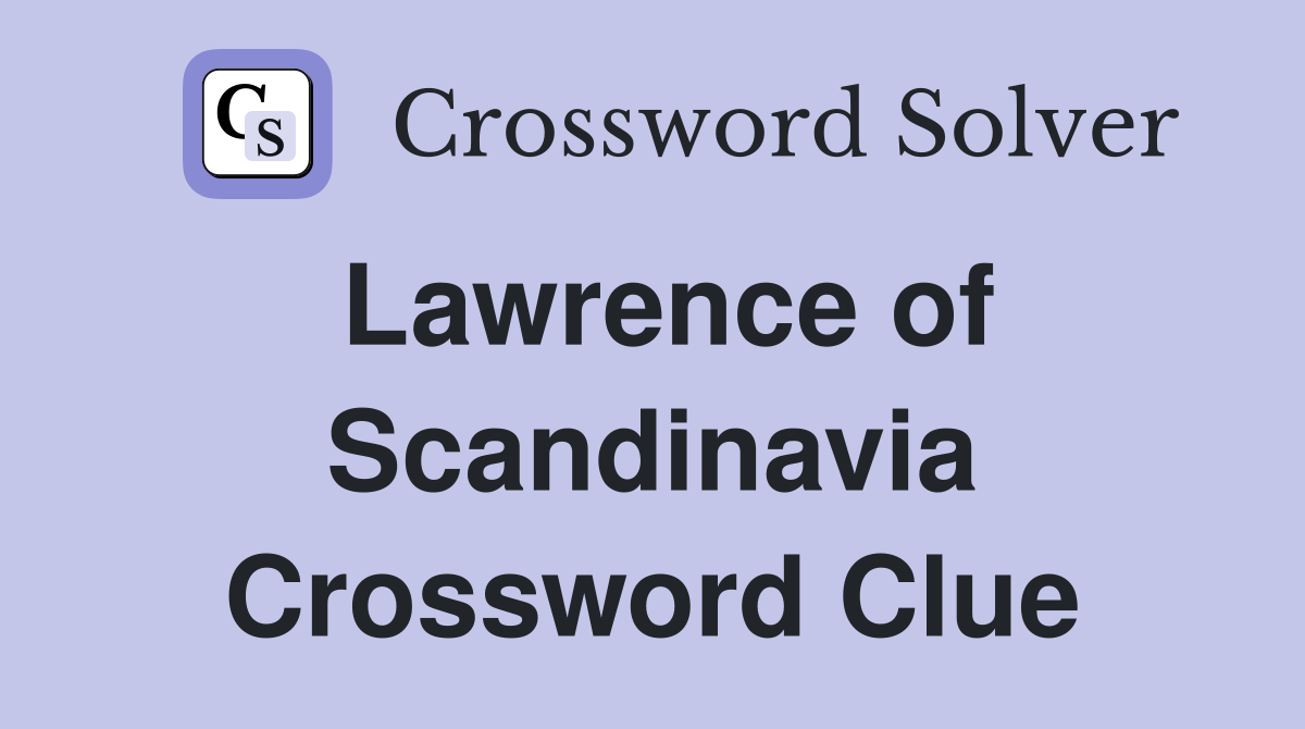 Lawrence of Scandinavia Crossword Clue