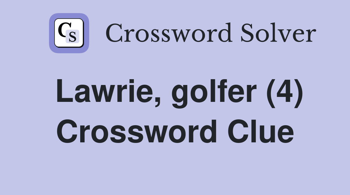 Lawrie, golfer (4) Crossword Clue