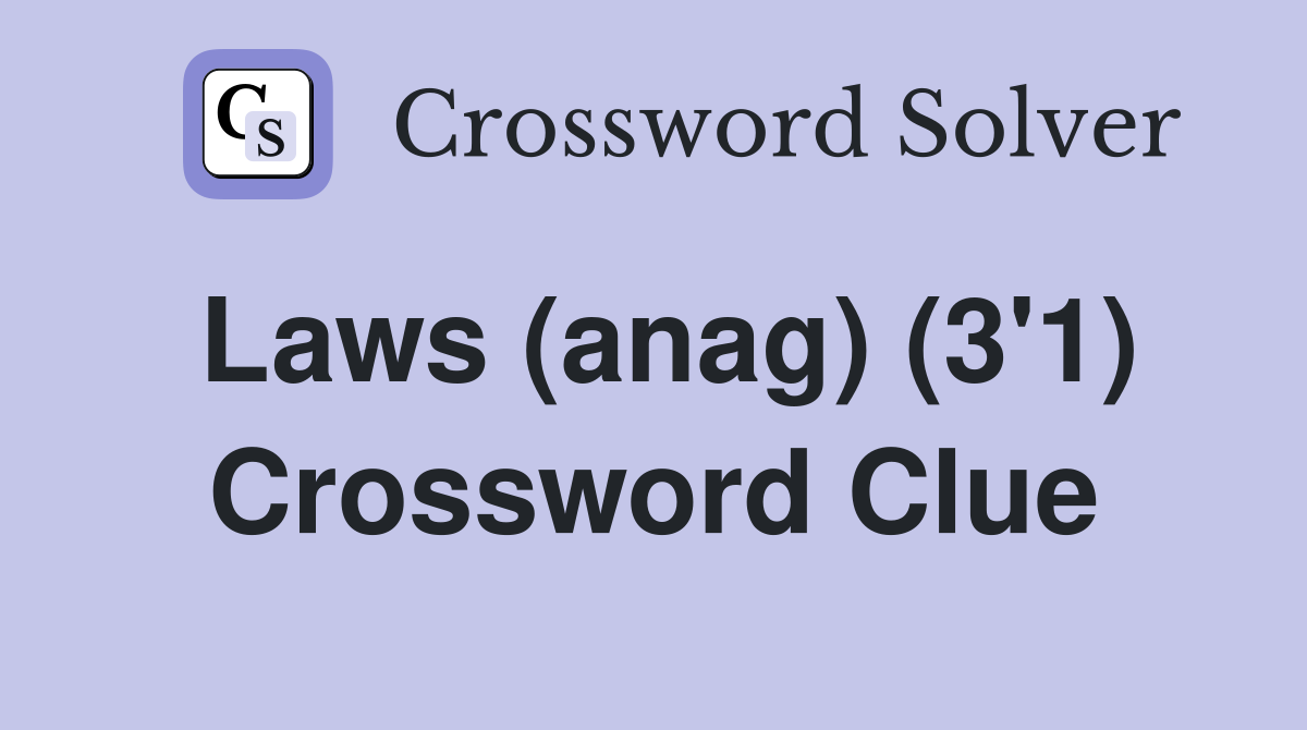 Laws (anag) (3'1) Crossword Clue