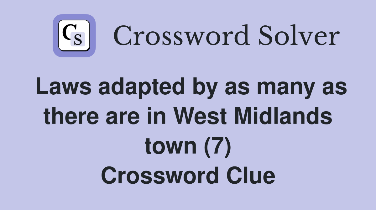 Laws adapted by as many as there are in West Midlands town (7) Crossword Clue