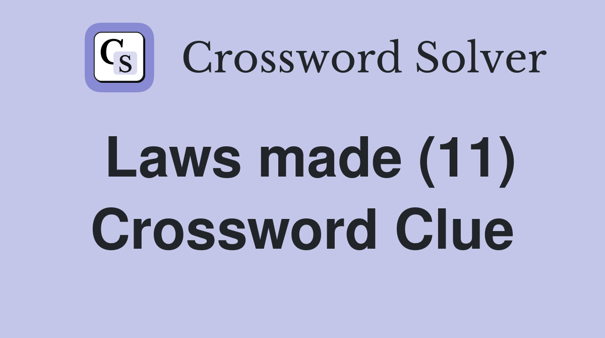 Laws made (11) Crossword Clue
