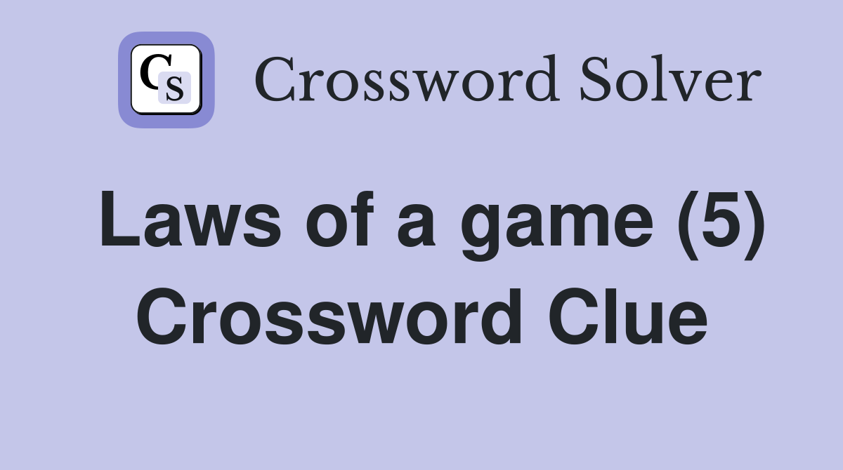 Laws of a game (5) Crossword Clue