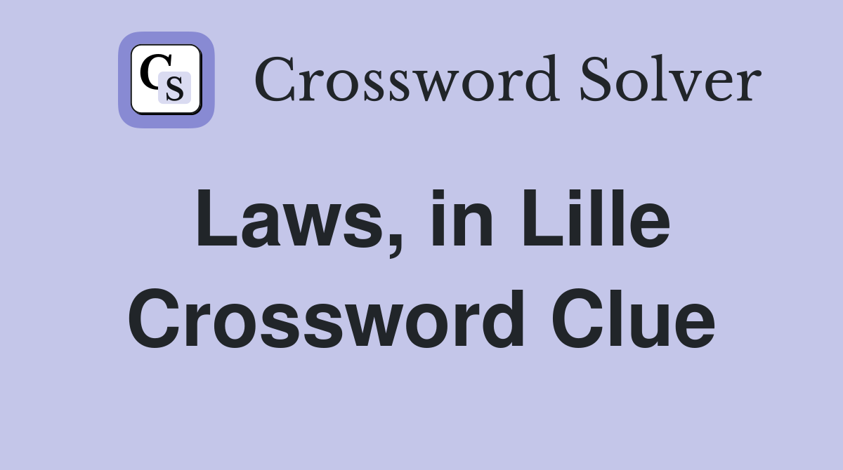 Laws, in Lille Crossword Clue