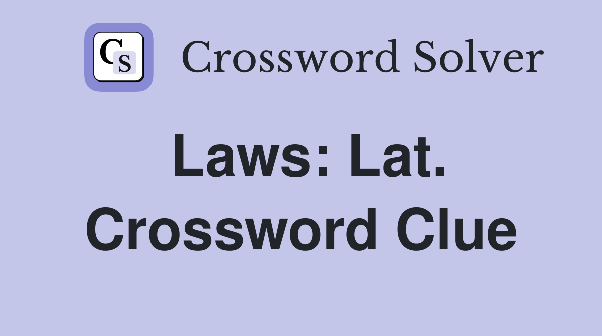 Laws: Lat. Crossword Clue