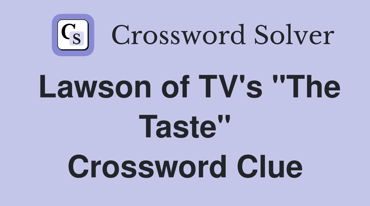 Lawson of TV's "The Taste" Crossword Clue