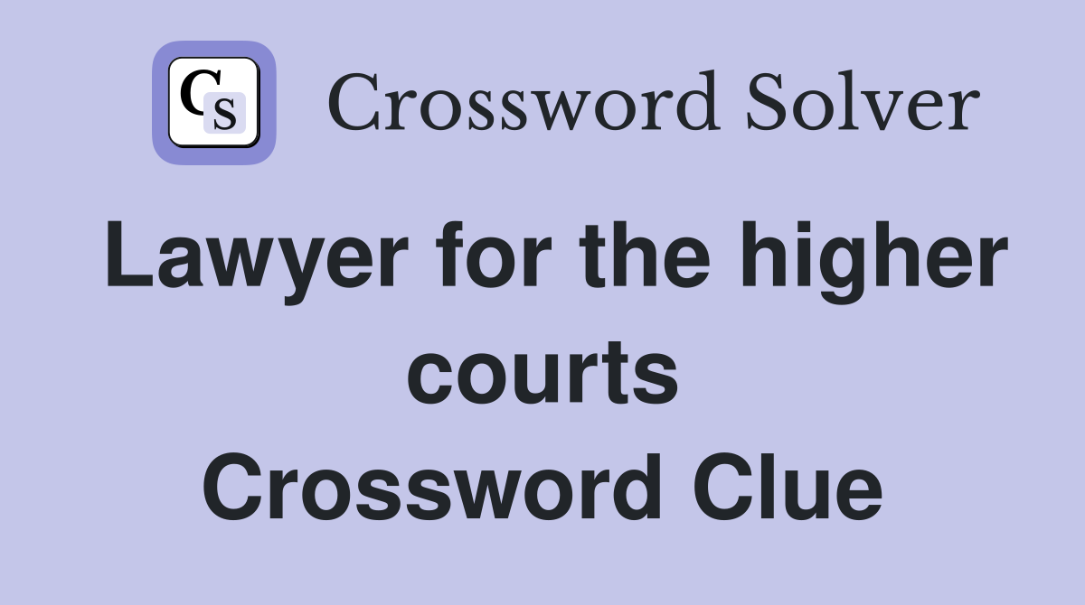 Lawyer for the higher courts Crossword Clue