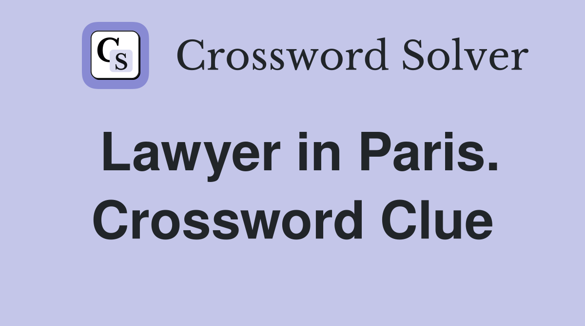 Lawyer in Paris. Crossword Clue