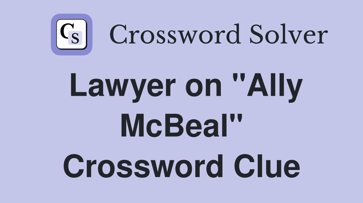Lawyer on "Ally McBeal" Crossword Clue