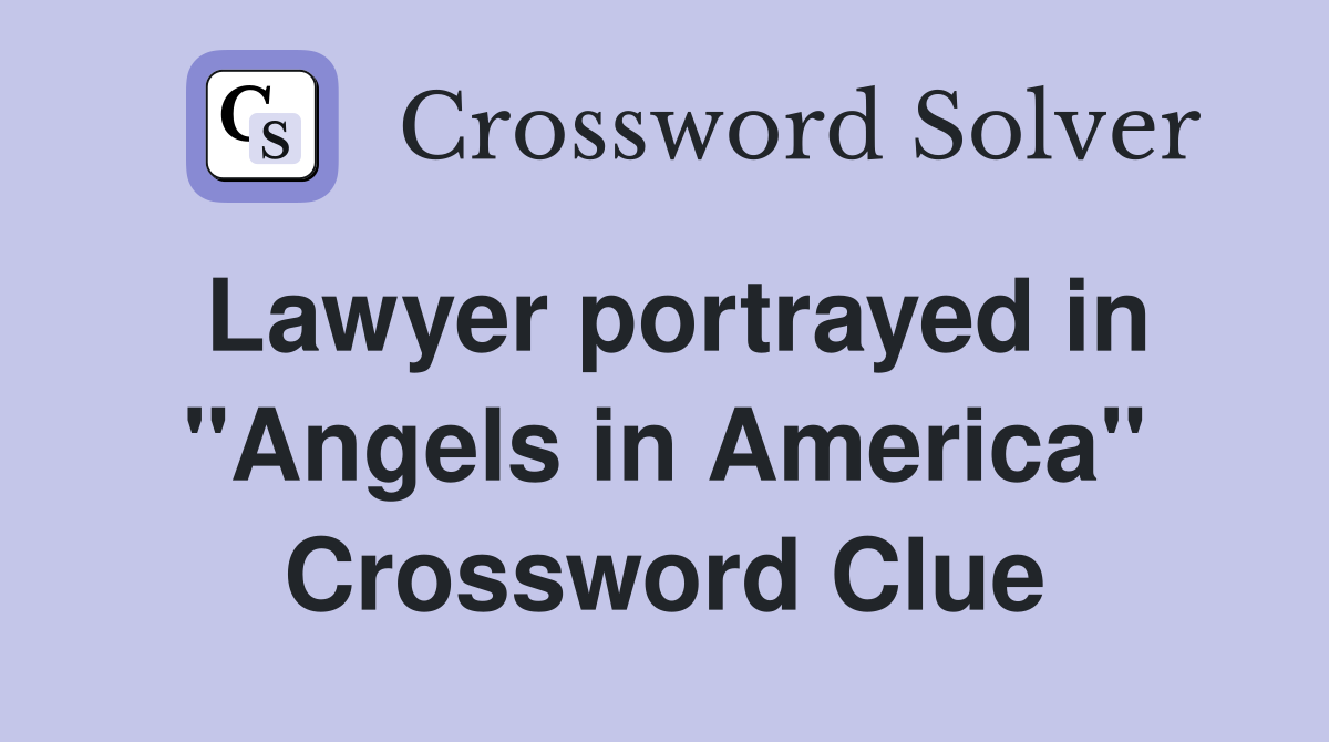 Lawyer portrayed in "Angels in America" Crossword Clue