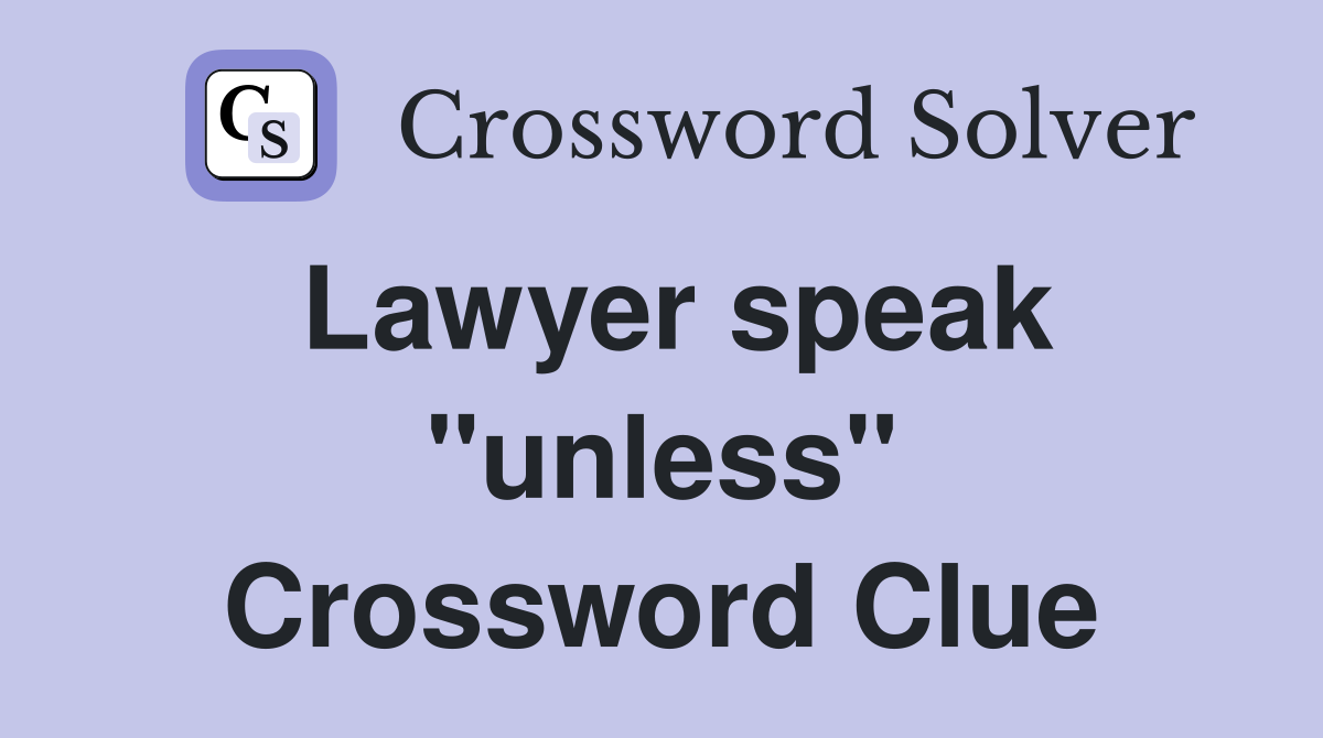 Lawyer speak "unless" Crossword Clue