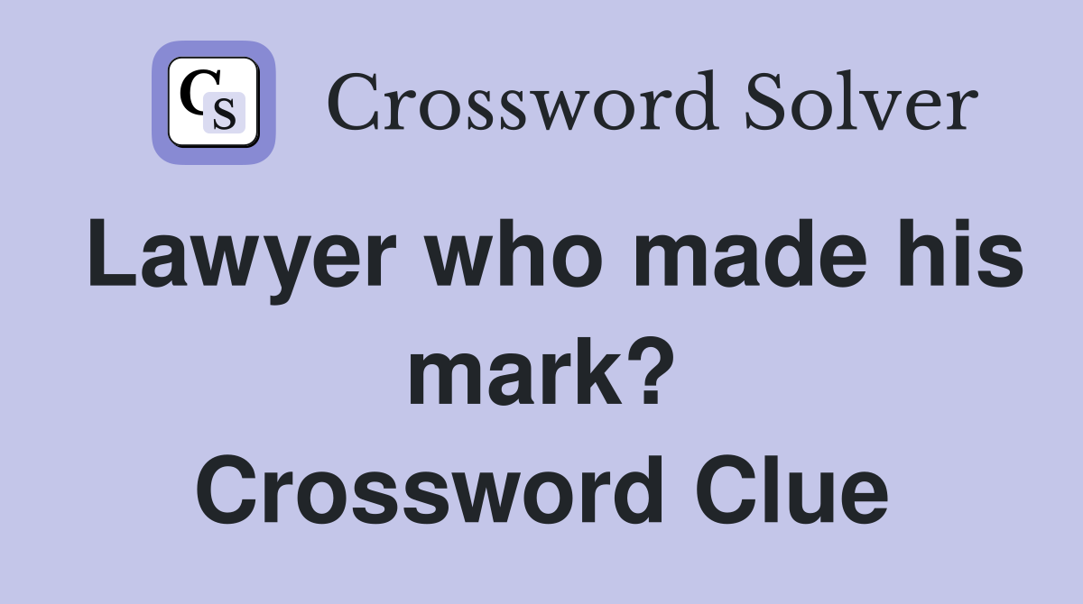 Lawyer who made his mark? Crossword Clue