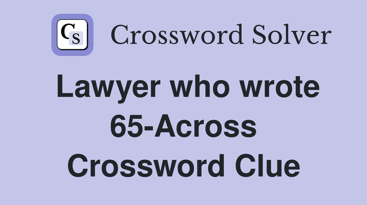 Lawyer who wrote 65-Across Crossword Clue