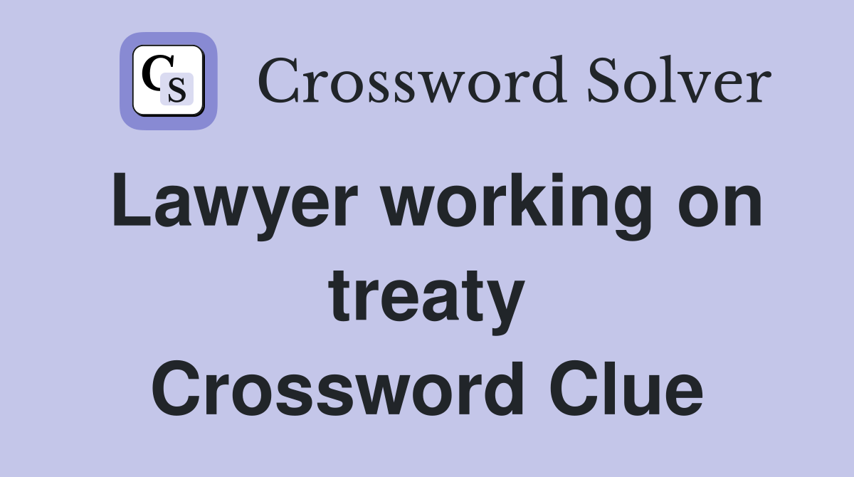 Lawyer working on treaty Crossword Clue