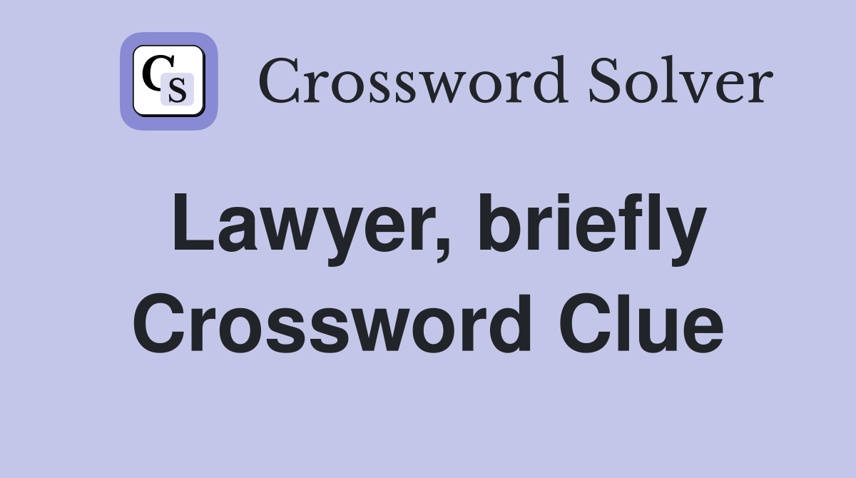 Lawyer, briefly Crossword Clue