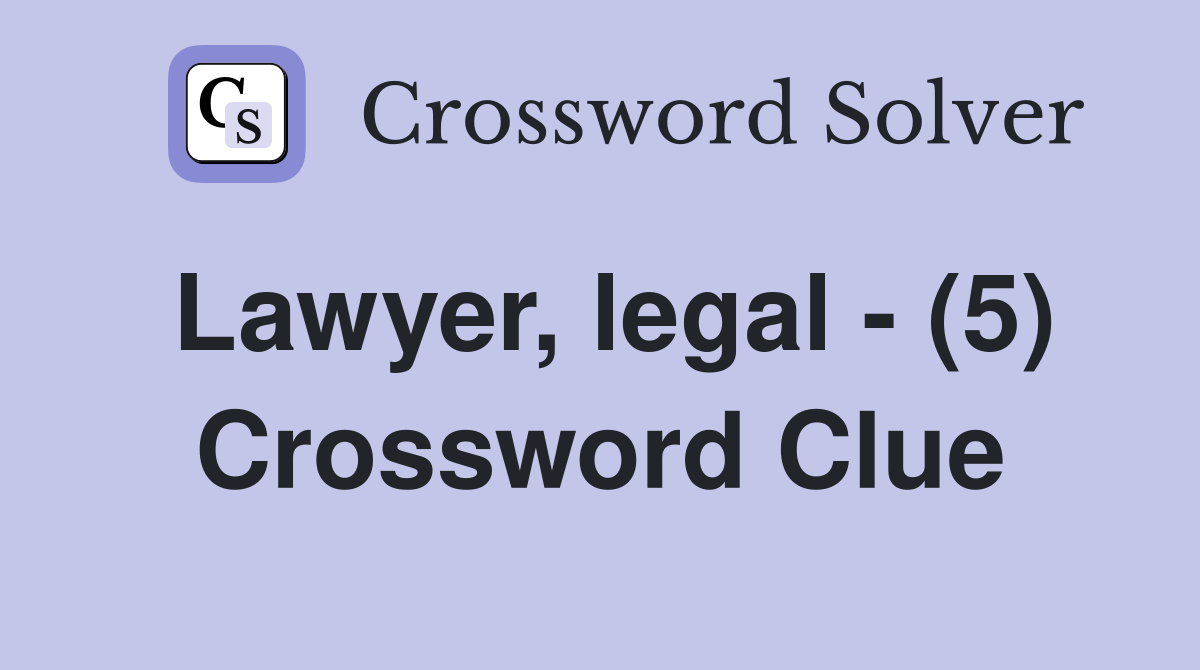 Lawyer, legal - (5) Crossword Clue