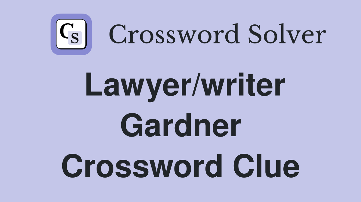 Lawyer/writer Gardner Crossword Clue