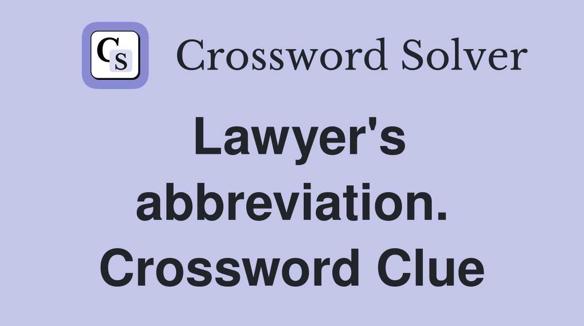 Lawyer's abbreviation. Crossword Clue