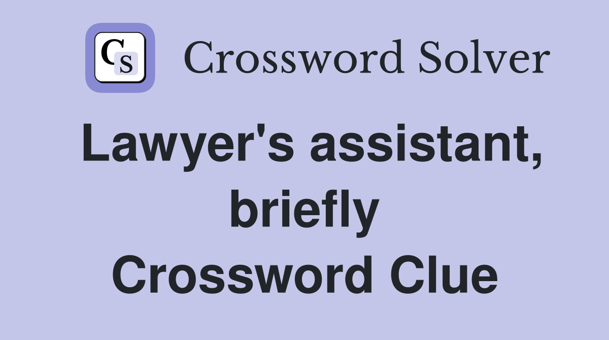 Lawyer's assistant, briefly Crossword Clue