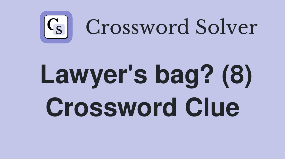 Lawyer's bag? (8) Crossword Clue