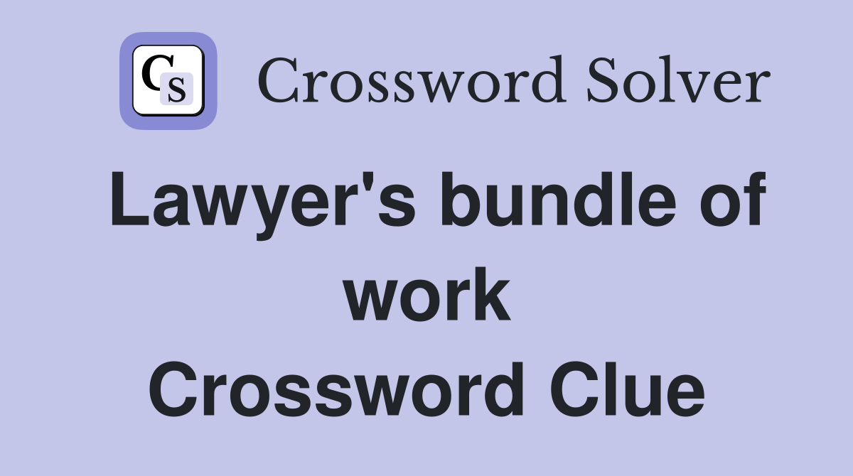 Lawyer's bundle of work Crossword Clue