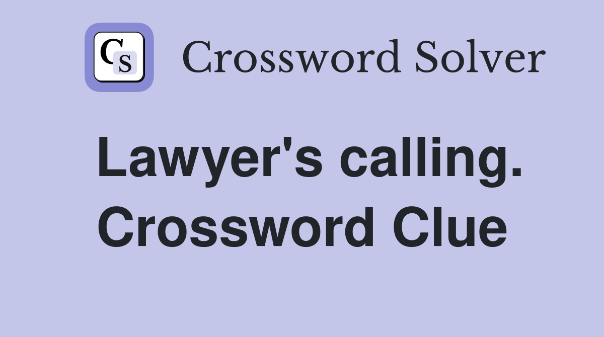 Lawyer's calling. Crossword Clue