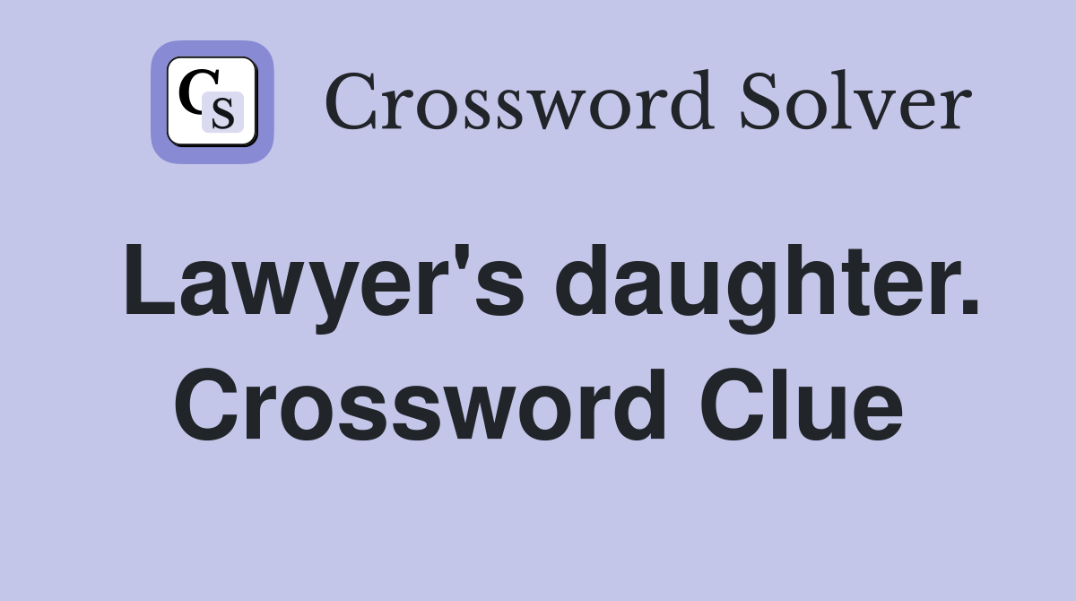 Lawyer's daughter. Crossword Clue