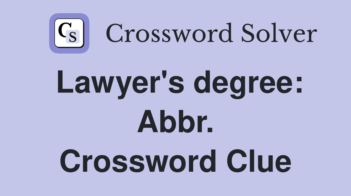 Lawyer's degree: Abbr. Crossword Clue