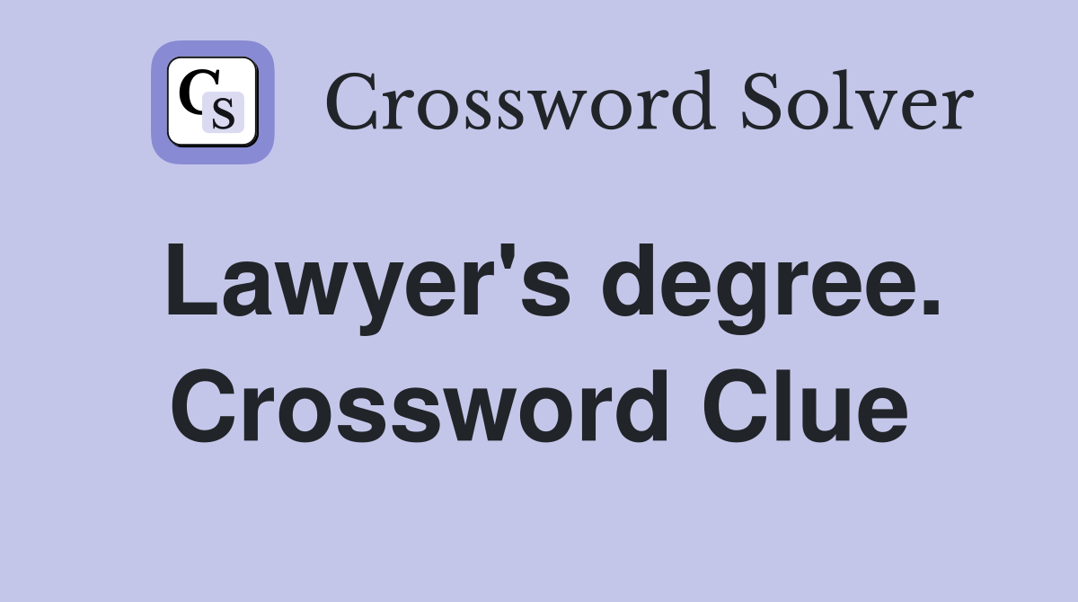Lawyer's degree. Crossword Clue